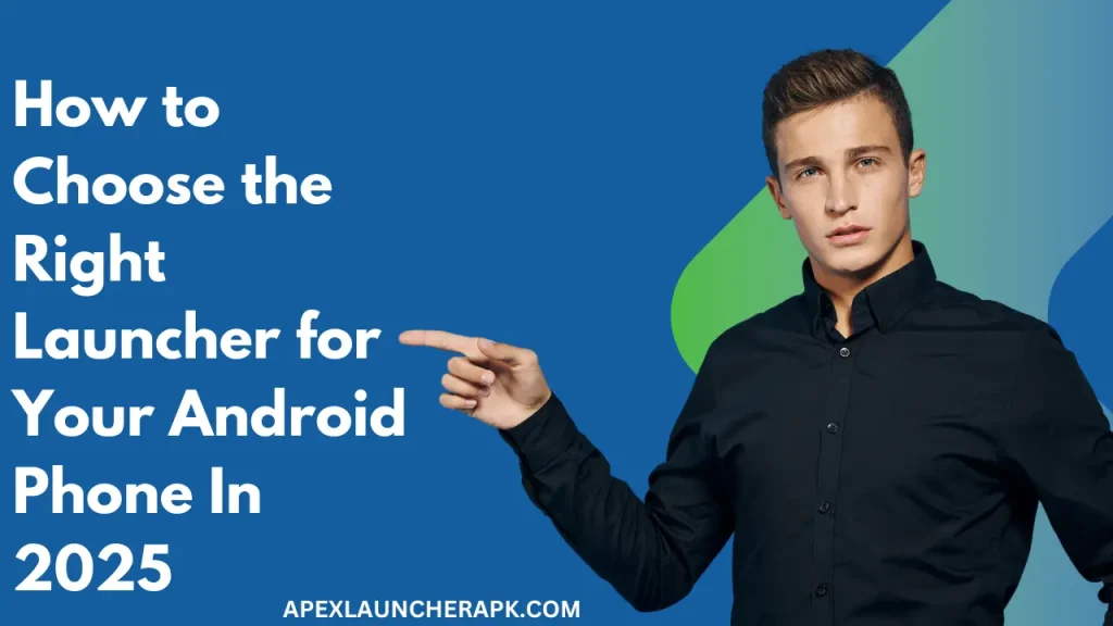 How to Choose the Right Launcher for Your Android Phone