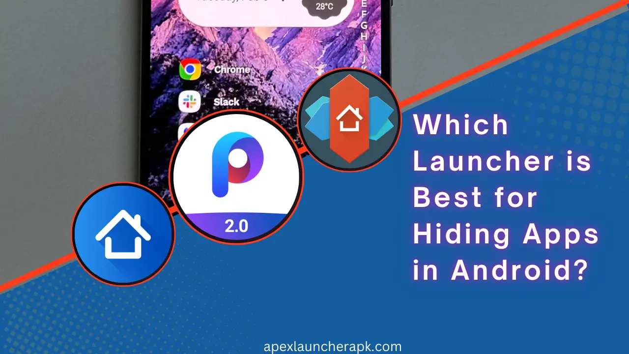 Which Launcher is Best for Hiding Apps in Android